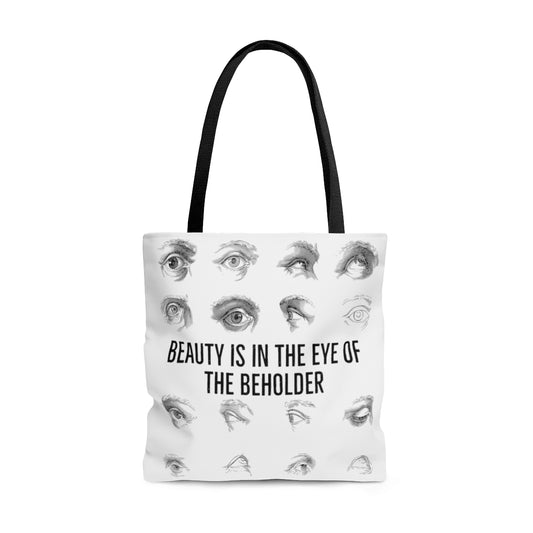 Beauty Is In The Eye Of The Beholder Tote